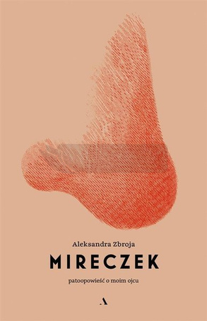 Mireczek. Patoopowieść o moim ojcu