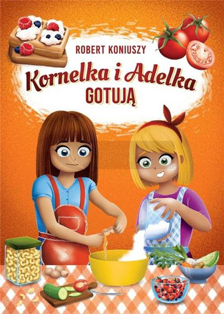 Kornelka i Adelka gotują