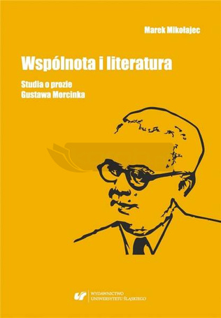 Wspólnota i literatura. Studia o prozie G.Morcinka