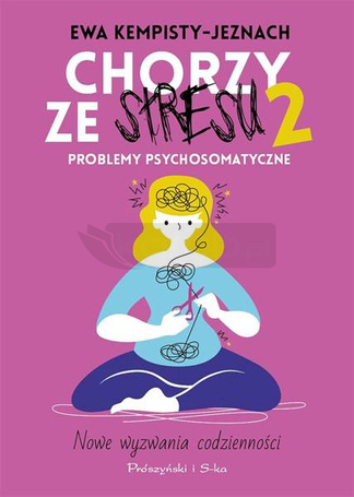Chorzy ze stresu 2. Problemy psychosomatyczne