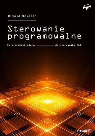 Sterowanie programowalne. Od mikrokontrolera do...