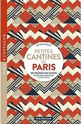 Petites cantines de paris : 100 restos pas cher..