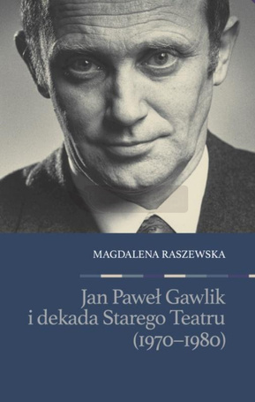 Jan Paweł Gawlik i dekada Starego Teatru
