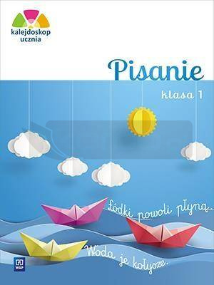 Kalejdoskop ucznia. Pisanie kl. 1 WSiP