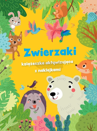Zwierzaki - książeczka aktywizująca z naklejkami
