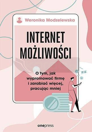 Internet możliwości. O tym, jak wypromować firmę..