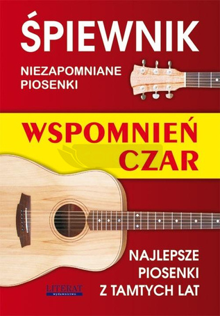 Śpiewnik. Niezapomniane piosenki. Wspomnień czar