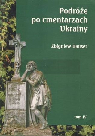 Podróże po cmentarzach Ukrainy... T.4