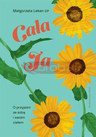 Cała ja. O przyjaźni ze sobą i swoim ciałem
