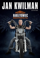 Jan Kwilman. Pierwszy harleyowiec Rzeczypospolitej