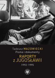 Tadeusz Mazowiecki. Raporty z Jugosławii 1992-1995