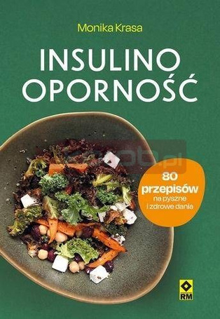 Insulinooporność. 80 przepisów na pyszne...