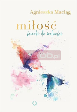 Miłość. Ścieżki do wolności