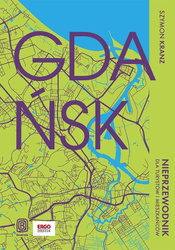 Gdańsk. Nieprzewodnik dla turystów i mieszkańców