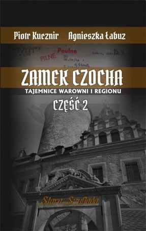 Zamek Czocha. Tajemnice warowni i regionu cz.2