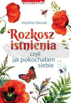 Rozkosz istnienia, czyli jak pokochałam siebie