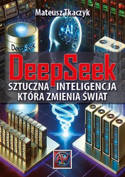 DeepSeek. Sztuczna Inteligencja,która zmienia...