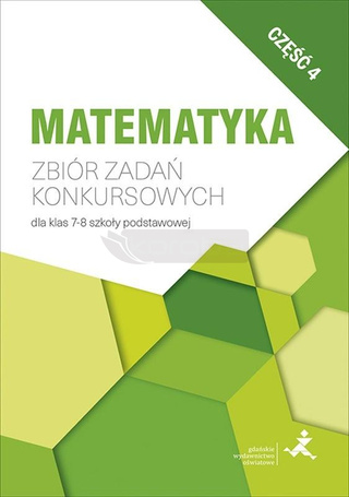 Matematyka. Zbiór zadań konkursowych kl. 7-8 cz.4