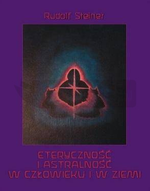 Eteryczność i astralność w człowieku i w Ziemi