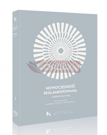 Nowoczesność reglamentowana. Modernizm w PRL