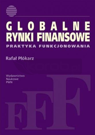 Globalne rynki finansowe. Praktyka funkcjonowania
