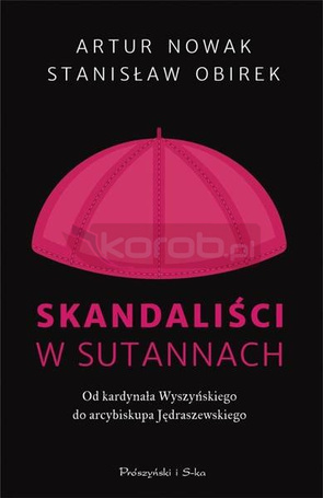 Skandaliści w sutannach. Od kardynała...