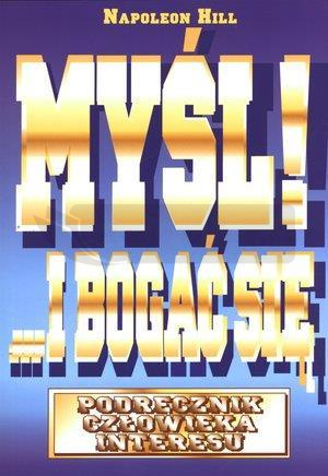 Myśl i bogać się. Podręcznik człowieka...w.2012
