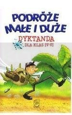 Podróże małe i duże. Dyktanda klas IV-VI