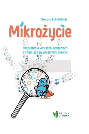 Mikrożycie. Wszystko o wirusach, bakteriach...