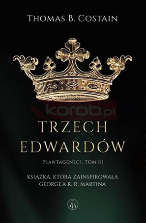 Plantageneci T.3 Trzej Edwardowie