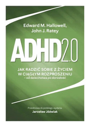 Adhd 2.0 Jak radzić sobie z życiem w ciągłym...
