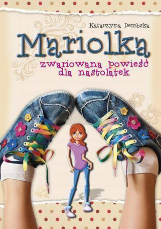 Mariolka. Zwariowana powieść dla nastolatek Skrzat