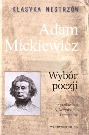 Klasyka mistrzów. Adam Mickiewicz. Wybór poezji...