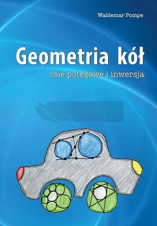 Geometria kół. Osie potęgowe i inwersja