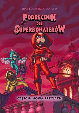 Podręcznik dla superbohaterów cz.9 Nowa przyjaźń