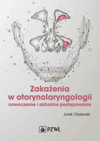 Zakażenia w otorynolaryngologii. Nowoczesne i ...