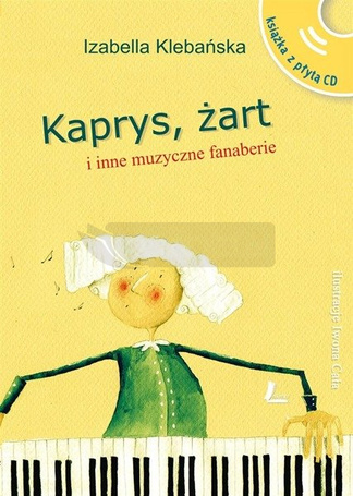 Kaprys,żart i inne muzyczne fanaberie (książka+CD)