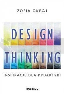 Design thinking. Inspiracje dla dydaktyki