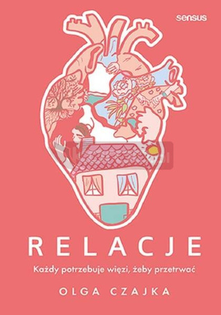 Relacje. Każdy potrzebuje więzi, żeby przetrwać