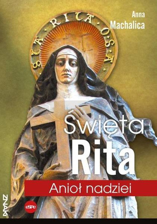 Święta Rita. Anioł nadziei