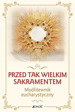 Przed tak wielkim Sakramentem