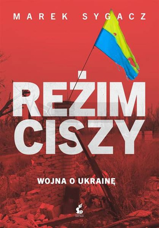 Reżim ciszy. Wojna o Ukrainę
