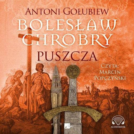 Bolesław Chrobry. Puszcza Audiobook