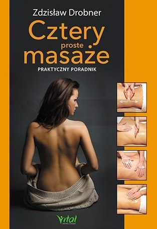 Cztery proste masaże. Praktyczny przewodnik w.2019