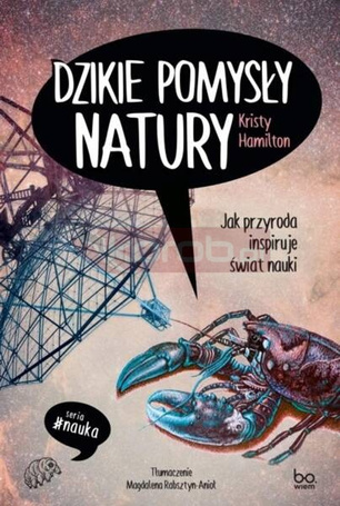 Dzikie pomysły natury Jak przyroda inspiruje świat