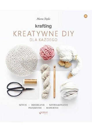 KRAFTING. Kreatywne DIY dla każdego