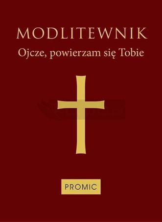 Modlitewnik Ojcze, powierzam się Tobie (bordo)