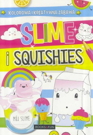 Slime i squishies. Kolorowa i kreatywna zabawa