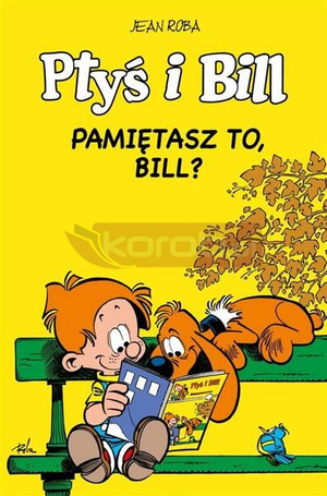 Ptyś i Bill T.11 Pamiętasz to, Bill?