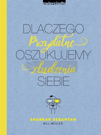 Dlaczego oszukujemy siebie. Przydatne złudzenia
